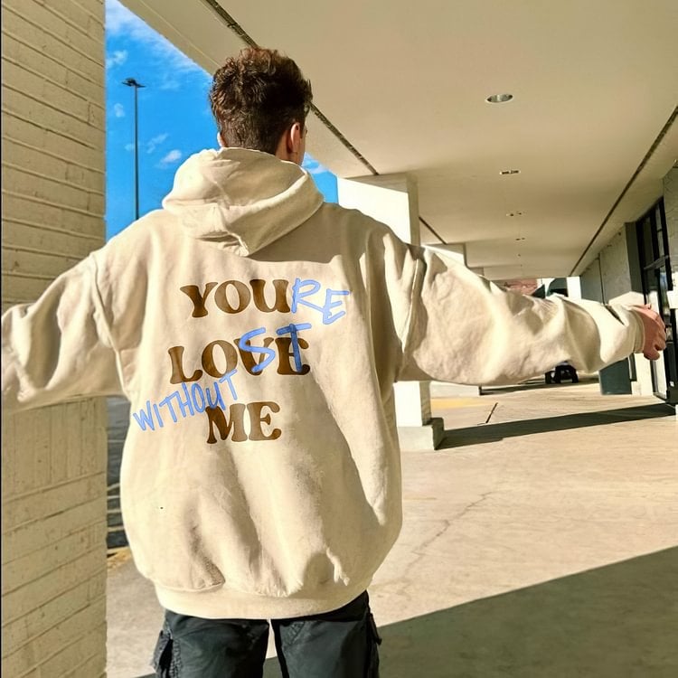 "YOU LOVE ME,YOU'RE LOST WITHOUT ME"Sweatshirt(Buy 2 Get Free Shipping)