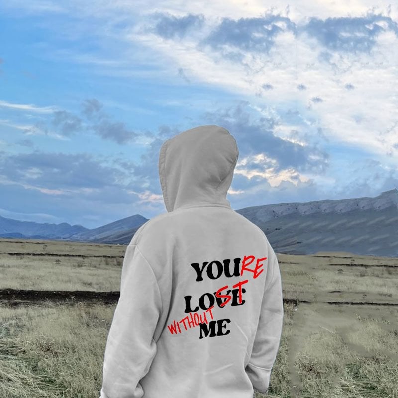 "YOU LOVE ME,YOU'RE LOST WITHOUT ME"Sweatshirt(Buy 2 Get Free Shipping)